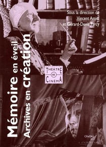 Mémoire en éveil, archives en création : Le point de vue du théâtre et du cinéma