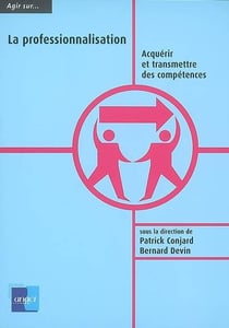 Agir sur la professionnalisation : Acquérir et transmettre des competences