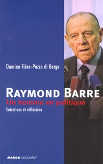 Raymond barre un homme en politique - entretiens et reflexions