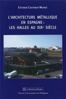 Architecture métallique en Espagne : les halles au XIXe siècle