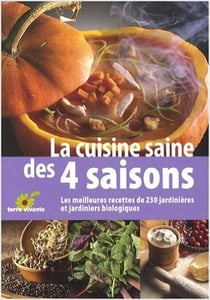 La cuisine saine des 4 saisons - les meilleures recettes de 230 jardinières et jardiniers biologiques