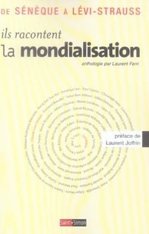 Ils racontent la mondialisation - de seneque a levi-strauss