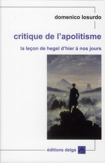 Critique de l'apolitisme - la leçon de Hegel d'hier à nos jours