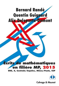 Les clefs pour l'écrit MP 2015 - ENS-X-Mines-Centrale-CCP (session 2015)