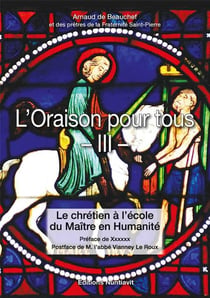 L'oraison pour tous Tome 3 - le chrétien à l'école du maître en humanité