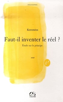 Faut-il inventer le réel ? étude sur le principe