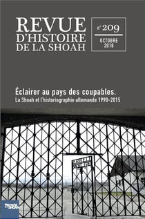 Revue d'histoire de la Shoah n.209 : éclairer au pays des coupables - la Shoah et l'historiographie