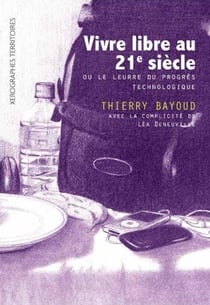 Vivre libre au xxie siècle ou le leurre du progrès technologique
