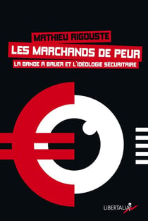 Les marchands de peur - la bande à Bauer et l'idéologie sécuritaire