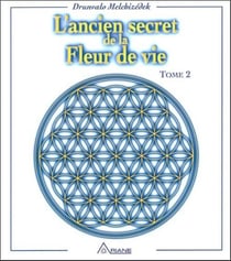 L'ancien secret de la fleur de vie Tome 2