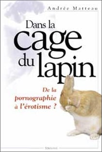Dans la cage du lapin. pornographie erotisme