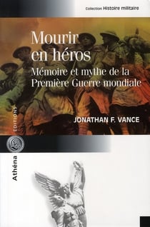 Mourir en héros - mémoire et mythe de la première guerre mondiale