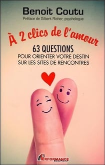 À 2 clics de l'amour - 63 questions pour orienter votre destin sur les sites de rencontres