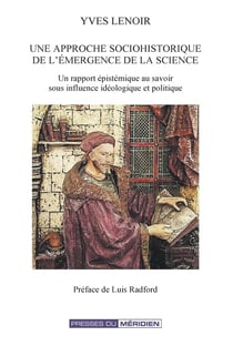 Une approche sociohistorique de l'émergence de la science : Un rapport épistémique au savoir sous influence idéologique et politique