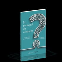 Le pourquoi du comment ? ...des grandes questions de la vie
