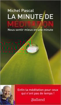 La minute méditation - nous sentir mieux en une minute