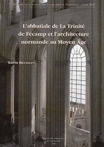 L'abbatiale de la trinite de fecamp et l'architecture normande au moyen age