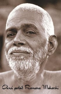 Ainsi parlait Ramana Maharshi - entretiens rassemblés par Arthur Osborne