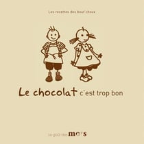 Le chocolat, c'est trop bon