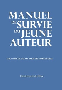 Manuel de survie du jeune auteur : Ou l'art de ne pas tuer ses congénères