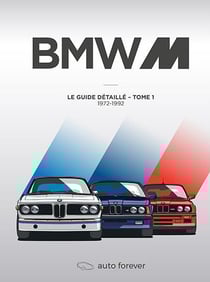 BMW M Tome 1 : le guide détaillé 1972-1992