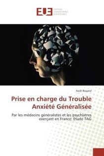 Prise en charge du Trouble Anxiete Generalisee : Par les medecins generalistes et les psychiatrès exerçant en France: etude TAG