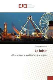 Le loisir : Element pour la qualite d'un tissu urbain