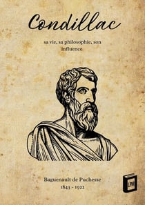 Condillac : Sa vie, sa philosophie, son influence