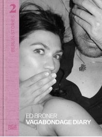 Berlin stories 2: ed broner. vagabondage diary