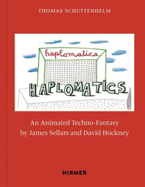 Haplomatics : An Animated Techno-Fantasy by James Sellars and David Hockney