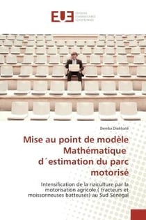 Mise au point de modèle mathématique d'estimation du parc motorisé - intensification de la riziculture par la motorisation agricole (tracteurs et moissonneuses batteuses) au Sud Sénégal