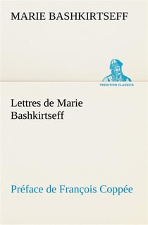 Lettres de marie bashkirtseff preface de francois coppee