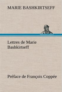 Lettres de marie bashkirtseff preface de francois coppee