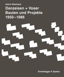 Danzeisen + voser bauten und projekte 1950-1986 /allemand
