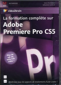 La formation complète sur adobe premiere pro cs5 - maîtrisez tous les aspects de traitement d'une vidéo !