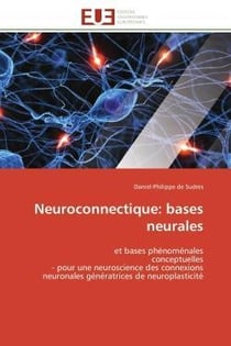 Neuroconnectique: bases neurales - et bases phenomenales conceptuelles - pour une neuroscience des c