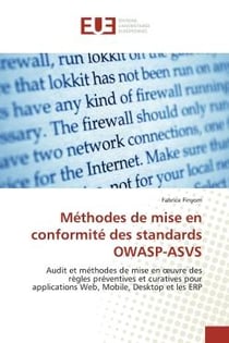 Méthodes de mise en conformité des standards OWASP-ASVS : Audit et méthodes de mise en oeuvre des règles préventives et curatives pour applications Web, Mobil