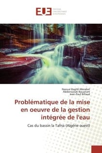 Problématique de la mise en oeuvre de la gestion intégrée de l'eau : Cas du bassin la Tafna (Algérie ouest)