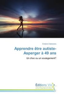Apprendre etre autiste-Asperger A 49 ans : Un choc ou un soulagement?