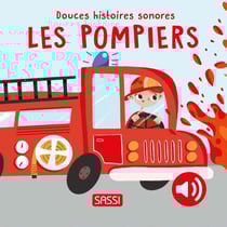 Douces histoires sonores : Les pompiers