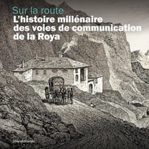Sur la route : L'histoire millénaire des voies de communication de la Roya