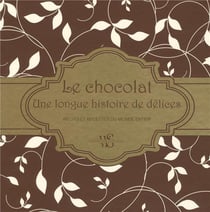 Le chocolat - une longue histoire de délices