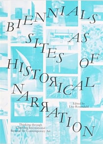 Biennials as sites of historical narration : thinking through göteborg international biennial for contemporary art