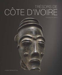 Trésors de Côte d'Ivoire - aux sources des traditions artistiques