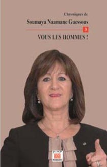 Chroniques de Soumaya Naamane Guessous Tome 3 - vous les hommes !