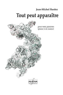 Tout peut apparaître pour trois pianistes (piano à  6 mains)