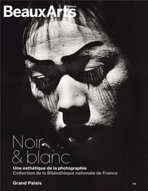 Noir & blanc : une esthétique de la photographie, collections de la Bibliothèque nationale de France - Grand Palais