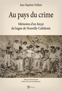 Au pays du crime - mémoires d'un forçat du bagne de Nouvelle-Calédonie
