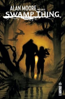 Alan Moore présente Swamp Thing Tome 3