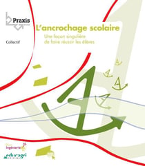 L'ancrochage scolaire - une façon singulière de faire réussir les élèves